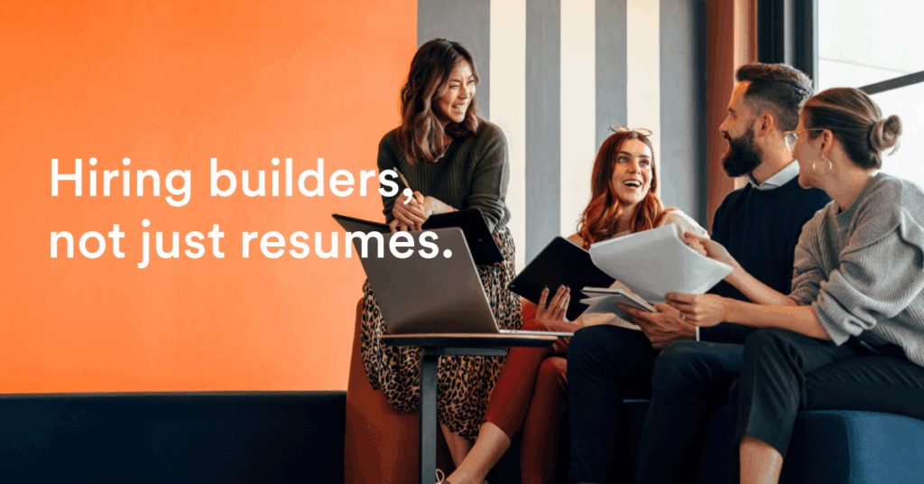 Hiring Builders, Not Resumes